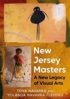 New Jersey Masters: A New Legacy of Visual Arts 1634996348 Book Cover