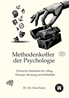 Methodenkoffer der Psychologie: Praktische Methoden für Alltag, Therapie, Beratung und Selbsthilfe (German Edition) 3384930843 Book Cover