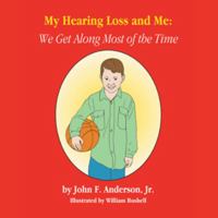 My Hearing Loss and Me: We Get Along Most of the Time 1412003083 Book Cover