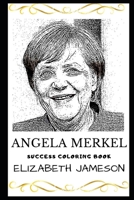 Angela Merkel Success Coloring Book: Chancellor of Germany Since 2005 1698981767 Book Cover