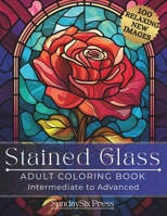 STAINED GLASS Adult Coloring Book : 100 Relaxing New Images: 100 Stunning Stress Relief Patterns, Mandalas, Animals, Flowers, & Designs B0CM9KVG1M Book Cover