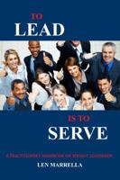 To Lead Is To Serve 0615584705 Book Cover