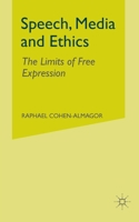 Speech, Media and Ethics: The Limits of Free Expression 1349415251 Book Cover