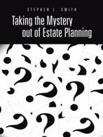 Taking the Mystery Out of Estate Planning 1491708883 Book Cover