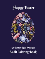 50 Easter Eggs Designs: Adult Coloring Book, Coloring Easter Eggs Mandalas Adult Coloring Book, Coloring Book for Adults Relaxation, 50 Colori B08XLCXXM5 Book Cover