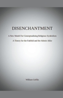 Disenchantment: A New Model for Conceptualizing Religious Symbolism B0B67WYTS9 Book Cover