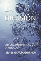 LA DIFUSIÓN: UN FUNDAMENTO FÍSICO DE LA FISIOLOGÍA (Spanish Edition) B0CNX3PG2D Book Cover