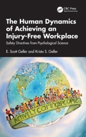 The Human Dynamics of Achieving an Injury-Free Workplace: Safety Directives from Psychological Science 1041283172 Book Cover