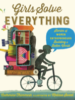 Girls Solve Everything: Stories of Women Entrepreneurs Building a Better World B0GMZSW1Q1 Book Cover