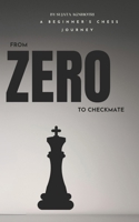 From zero to checkmate: A beginner's chess journey B0GG4BT256 Book Cover