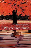 I Was A Tree Once 0595521975 Book Cover