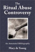 The Ritual Abuse Controversy: An Annotated Bibliography 0786412593 Book Cover