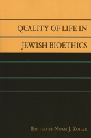 Quality of Life in Jewish Bioethics 0739114468 Book Cover