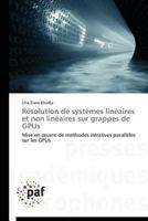 Ra(c)Solution de Systa]mes Lina(c)Aires Et Non Lina(c)Aires Sur Grappes de Gpus 3841624626 Book Cover