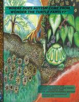 "Where Does Autism Come From, Wonder The Turtle Family?" 0615812260 Book Cover