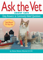 Ask the Vet about Cats: Easy Answers to Commonly Asked Questions, a Cat Fancy Book (Cat Fancy Books) 1931993009 Book Cover