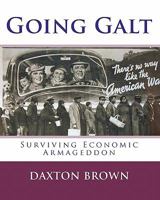 Going Galt: Surviving Economic Armageddon 1456413295 Book Cover