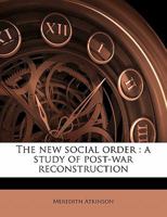 The New Social Order: A Study of Post-War Reconstruction 1346782407 Book Cover