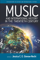 Music and International History in the Twentieth Century 1785337580 Book Cover