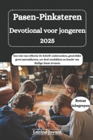Pasen-Pinksteren Devotional voor jongeren 2025: Een reis van reflectie De Schrift onderzoeken, geestelijke groei aanwakkeren, uw doel ontdekken en kracht van Heilige Geest ervaren (Dutch Edition) B0F4KB6TX1 Book Cover