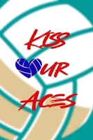 Kiss Our Aces: All Purpose 6x9 Blank Lined Notebook Journal Way Better Than A Card Trendy Unique Gift Aqua Ball Volleyball 1708401237 Book Cover