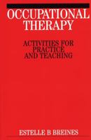 Occupational Therapy: Activities for Practice and Teaching 1861563930 Book Cover