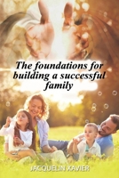 The foundations for building a successful family B08HT564ND Book Cover