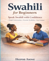 Swahili For Beginners: A Simple Guide to Speaking, Reading, and Understanding Kiswahili 9914779271 Book Cover
