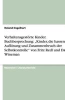 Verhaltensgestörte Kinder. Buchbesprechung: „Kinder, die hassen. Auflösung und Zusammenbruch der Selbstkontrolle" von Fritz Redl und David Wineman 3640670337 Book Cover