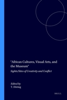 African Cultures, Visual Arts and the Museum (Matatu) (Matatu) 9042013109 Book Cover