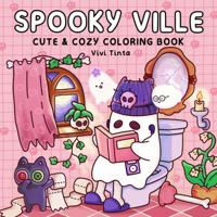 Spooky Ville: Cute & Cozy Coloring Book for Adults and Teens Featuring Hygge Moments for Relaxation 1967242100 Book Cover