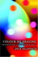 Colour Me Healing 095460993X Book Cover