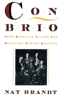 Con Brio: Four Russians Called the Budapest String Quartet 0195081072 Book Cover