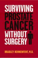 Surviving Prostate Cancer Without Surgery 0971745412 Book Cover
