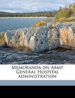 Memoranda on Army General Hospital Administration 1356450903 Book Cover