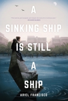 A Sinking Ship Is Still a Ship 1941681514 Book Cover
