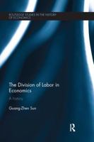 The Division of Labor in Economics: A History 1138213292 Book Cover