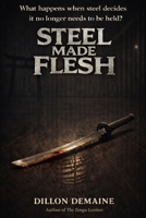 Steel Made Flesh: A cursed katana. A global tournament. A blood-soaked awakening. (Neon Kami Trilogy) B0GG5HFRZN Book Cover