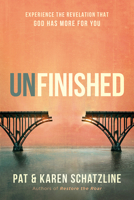 Unfinished: Experience the Revelation That God Has More for You 1629999741 Book Cover