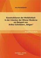 Konstruktionen der Weiblichkeit in der Literatur der Wiener Moderne am Beispiel von Arthur Schnitzlers "Reigen" 3656152802 Book Cover