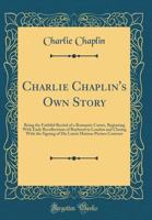 Charlie Chaplin's Own Story 025311179X Book Cover