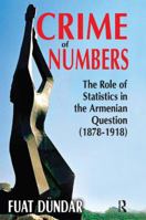 Crime of Numbers: The Role of Statistics in the Armenian Question (1878-1918) 1138508691 Book Cover