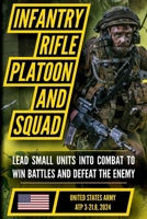 U.S. Army Infantry Rifle Platoon and Squad Manual (ATP 3-21.8 2024): Modern Small-Unit Leadership, Tactics, and Coordinated Maneuver B0H768WDVF Book Cover