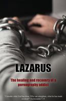 Lazarus: The Healing and recovery of a pornography addict 197910459X Book Cover