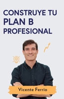 Construye tu plan B (Spanish Edition) 8412788338 Book Cover