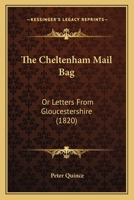 The Cheltenham Mail Bag: Or Letters From Gloucestershire 1165767309 Book Cover