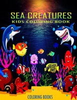 Kids Coloring Book Sea Creatures Coloring Books: : Super Fun Coloring Pages of Fish & Sea Creatures and Ocean Animals Coloring Book for kids ages 4-8 B08R7VLZD2 Book Cover