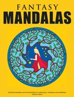 Fantasy Mandalas - Beautiful mandalas and ornamentation for colouring in, relaxation and meditation 3839140757 Book Cover