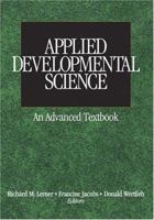 Applied Developmental Science: An Advanced Textbook (Sage Program on Applied Developmental Science) 1412915708 Book Cover
