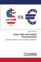 State Aid and Public Procurement: Containing Threats to Free Markets & Competition 3659435716 Book Cover